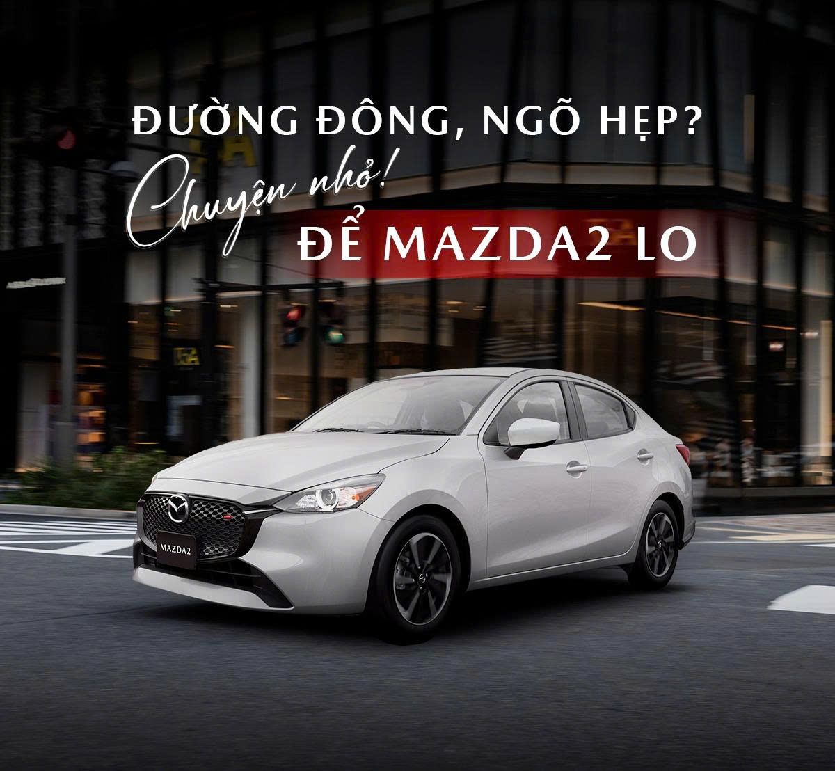 ►  Siêu Ưu Đãi Tháng Này – Mazda2 Sedan nhập Thái